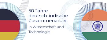 50 Jahre deutsch-indische Zusammenarbeit in Wissenschaft und Technologie